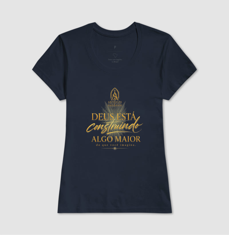 Camiseta Deus está Construindo Algo Maior - Artífices do Sagrado