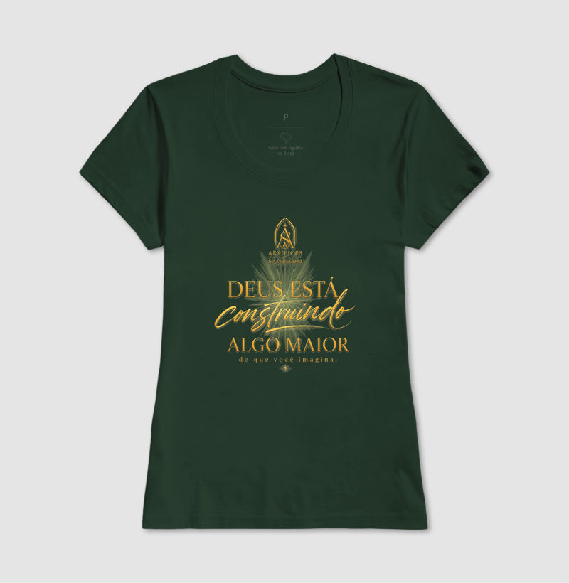 Camiseta Deus está Construindo Algo Maior - Artífices do Sagrado
